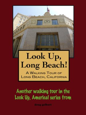 cover image of Look Up, Long Beach! a Walking Tour of Long Beach, California
